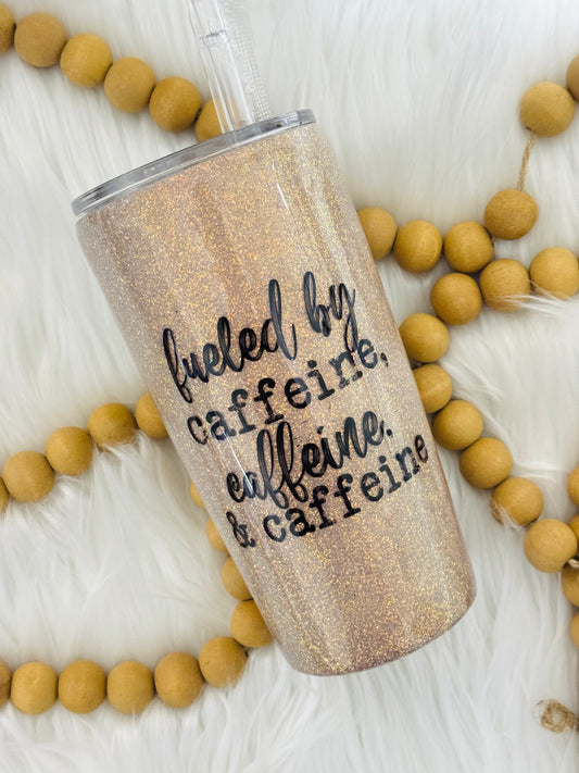 Fueled by Caffeine Glitter Tumbler